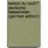 Weisst du noch? deutsche Liebeslieder (German Edition)