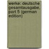 Werke: Deutsche Gesamtausgabe, Part 5 (German Edition)