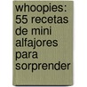 Whoopies: 55 Recetas de Mini Alfajores Para Sorprender door Virginia Sar