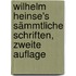 Wilhelm Heinse's Sämmtliche Schriften, Zweite Auflage