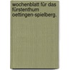 Wochenblatt für das Fürstenthum Oettingen-spielberg. door Onbekend