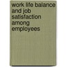 Work Life Balance and Job Satisfaction Among Employees by Ismat Haider Syeda