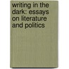 Writing In The Dark: Essays On Literature And Politics door Jessica Cohen