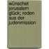 Wünschet Jerusalem Glück; Reden aus der Judenmission