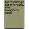 Zur Psychologie des Erkennens, eine biologische Studie door Wolff