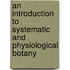 an Introduction to Systematic and Physiological Botany