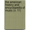the American History and Encyclopedia of Music (V. 11) door Kirsten A. Hubbard