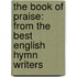 the Book of Praise: from the Best English Hymn Writers