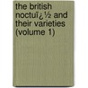 the British Noctuï¿½ and Their Varieties (Volume 1) by James William Tutt