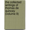 the Collected Writings of Thomas De Quincey (Volume 9) by Thomas de Quincey