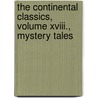 the Continental Classics, Volume Xviii., Mystery Tales door General Books