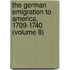 the German Emigration to America, 1709-1740 (Volume 8)