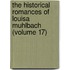 the Historical Romances of Louisa Muhlbach (Volume 17)
