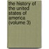 the History of the United States of America (Volume 3)