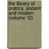 the Library of Oratory, Ancient and Modern (Volume 12)