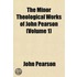 the Minor Theological Works of John Pearson (Volume 1)