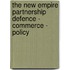 the New Empire Partnership Defence - Commerce - Policy
