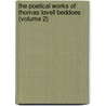 the Poetical Works of Thomas Lovell Beddoes (Volume 2) door Thomas Lovell Beddoes