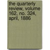 the Quarterly Review, Volume 162, No. 324, April, 1886 door General Books