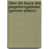 Über die Fauna des Plagefenngebietes (German Edition) door Dahl Friedrich