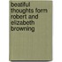 Beatiful Thoughts Form Robert and  Elizabeth Browning