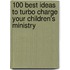100 Best Ideas to Turbo Charge Your Children's Ministry