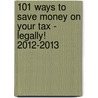 101 Ways to Save Money on Your Tax - Legally! 2012-2013 door Adrian Raftery