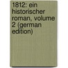 1812: Ein Historischer Roman, Volume 2 (German Edition) door Rellstab Ludwig