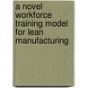 A Novel Workforce Training Model for Lean Manufacturing door Tom Page