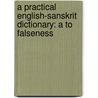 A Practical English-Sanskrit Dictionary: A to Falseness door Anundoram Borooah