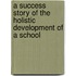 A Success Story of the Holistic Development of a School