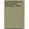 A World Divided: The Fairy Princess Chronicles - Book 1 door A. Sears Cynthia