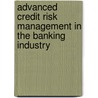 Advanced Credit Risk Management In The Banking Industry by John Chibaya Mbuya Phd