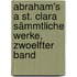 Abraham's a St. Clara Sämmtliche Werke, zwoelfter Band