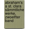 Abraham's a St. Clara Sämmtliche Werke, zwoelfter Band door Abraham A. Santa Clara