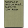 Adelphoe. 2. veränderte Aufl., bearb. von Robert Kauer by Kauer Terence