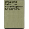 Afrika Hand Lexikon; ein Nachschlagebuch für Jedermann by Heichen