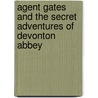 Agent Gates and the Secret Adventures of Devonton Abbey door Camaren Subhiyah