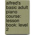 Alfred's Basic Adult Piano Course: Lesson Book: Level 2