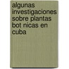 Algunas Investigaciones Sobre Plantas Bot Nicas En Cuba door Rolando Cruz Su Rez