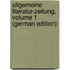 Allgemeine Literatur-Zeitung, Volume 1 (German Edition)