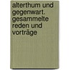 Alterthum und Gegenwart. Gesammelte Reden und Vorträge door Curtius