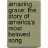 Amazing Grace: The Story Of America's Most Beloved Song
