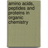 Amino Acids, Peptides and Proteins in Organic Chemistry door Ab Hughes