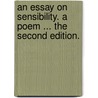 An Essay on Sensibility. A poem ... The second edition. by William Laurence Browne