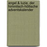 Angel & Luzie. Der himmlisch-höllische Adventskalender by Bianka Minte-König