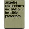 Angeles (Protectores Invisibles) = Invisible Protectors by Charles W. Leadbeater