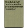 Anleitung Zum Bestimmen Der Gesteinbildenden Mineralien door Eugen Hussak