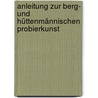 Anleitung Zur Berg- Und Hüttenmännischen Probierkunst door Theodor Bodemann