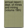 Annual Report - Dept. of Mines and Mining (Volume 19Th) door West Virginia. Dept. Of Mines Mining